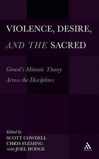 Cover image for Violence, Desire, and the Sacred, Volume 1: Girard's Mimetic Theory Across the Disciplines