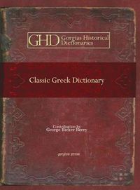 Cover image for Classic Greek Dictionary: In two parts: Greek-English and English-Greek