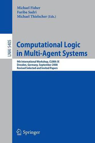 Cover image for Computational Logic in Multi-Agent Systems: 9th International Workshop, CLIMA IX, Dresden, Germany, September 29-30, 2008. Revised Selected and Invited Papers