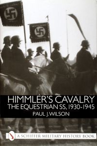 Cover image for Himmler's Cavalry: The Equestrian SS, 1930-1945