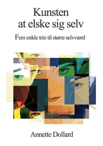 Cover image for Kunsten at elske sig selv: Fem enkle trin til mere selvvaerd