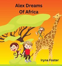 Cover image for Alex Dreams Of Africa