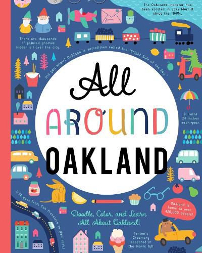 Cover image for All Around Oakland: Doodle, Color, and Learn All About Your Hometown!