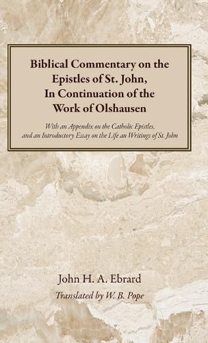 Cover image for Biblical Commentary on the Epistles of St. John, In Continuation of the Work of Olshausen