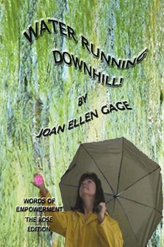 Cover image for Water Running Downhill! Words of Empowerment, Rose edition