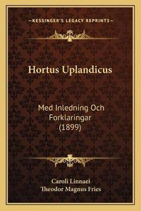 Cover image for Hortus Uplandicus: Med Inledning Och Forklaringar (1899)