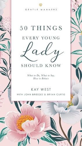 50 Things Every Young Lady Should Know Revised and   Expanded: What to Do, What to Say, and   How to Behave