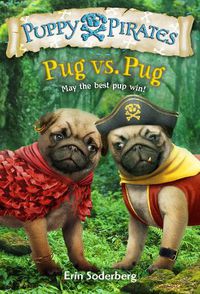 Cover image for Puppy Pirates #6: Pug vs. Pug