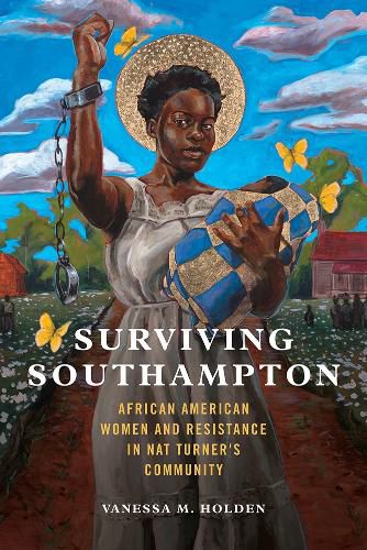 Cover image for Surviving Southampton: African American Women and Resistance in Nat Turner's Community