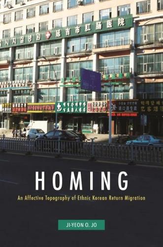 Cover image for Homing: An Affective Topography of Ethnic Korean Return Migration