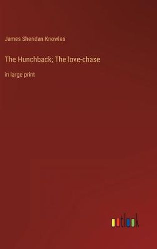 Cover image for The Hunchback; The love-chase