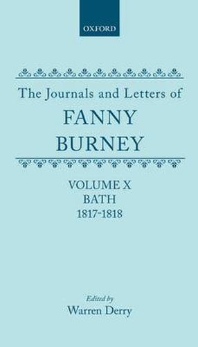 Cover image for The Journals and Letters of Fanny Burney (Madame D'Arblay): Volume X; Bath 1817-1818: Letters 1086-1179