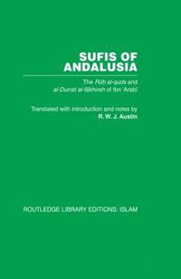 Cover image for Sufis of Andalucia: The Ruh al-Quds and Al-Durat Fakhirah