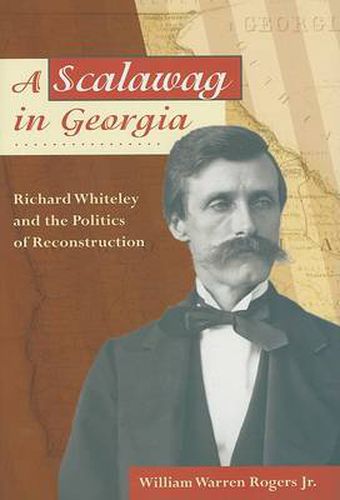 Cover image for A Scalawag in Georgia: Richard Whiteley and the Politics of Reconstruction