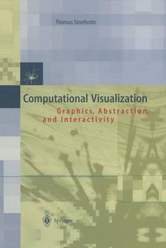 Cover image for Computational Visualization: Graphics, Abstraction and Interactivity