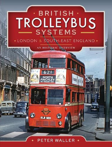 British Trolleybus Systems - London and South-East England: An Historic Overview