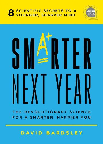 Smarter Next Year: The Revolutionary Science for a Smarter, Happier You