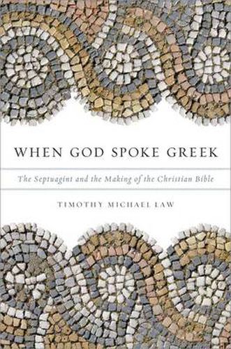 Cover image for When God Spoke Greek: The Septuagint and the Making of the Christian Bible