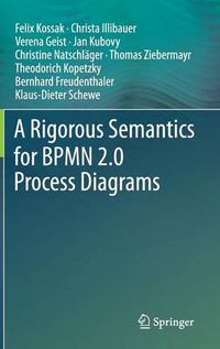 Cover image for A Rigorous Semantics for BPMN 2.0 Process Diagrams