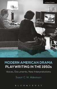 Cover image for Modern American Drama: Playwriting in the 1950s: Voices, Documents, New Interpretations
