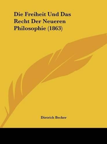 Cover image for Die Freiheit Und Das Recht Der Neueren Philosophie (1863)