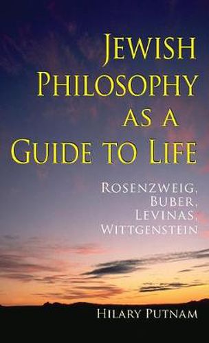 Cover image for Jewish Philosophy as a Guide to Life: Rosenzweig, Buber, Levinas, Wittgenstein