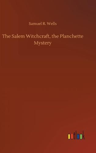 Cover image for The Salem Witchcraft, the Planchette Mystery