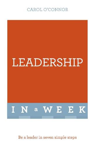 Cover image for Leadership In A Week: Be A Leader In Seven Simple Steps