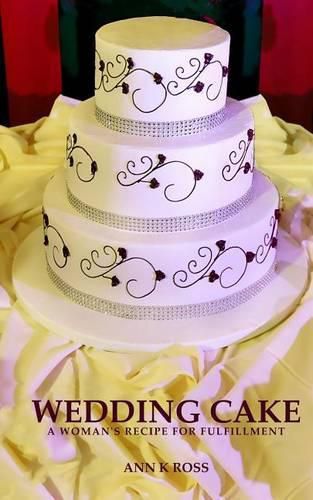 Wedding Cake: A Woman's Recipe For Fulfillment