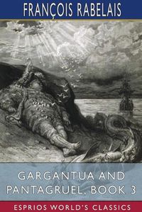 Cover image for Gargantua and Pantagruel, Book 3 (Esprios Classics)