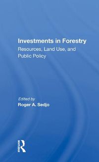 Cover image for Investments in Forestry: Resources, Land Use, and Public Policy