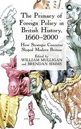 Cover image for The Primacy of Foreign Policy in British History, 1660-2000: How Strategic Concerns Shaped Modern Britain