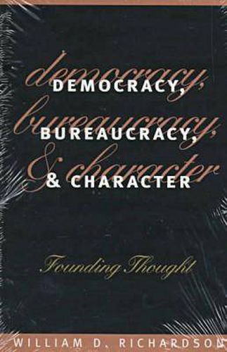 Democracy, Bureaucracy and Character: Founding Thought