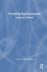 Cover image for Parenting Psychoanalysed