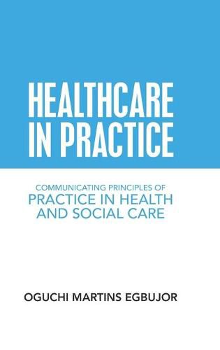 Healthcare in Practice: Communicating Principles of Practice in Health and Social Care