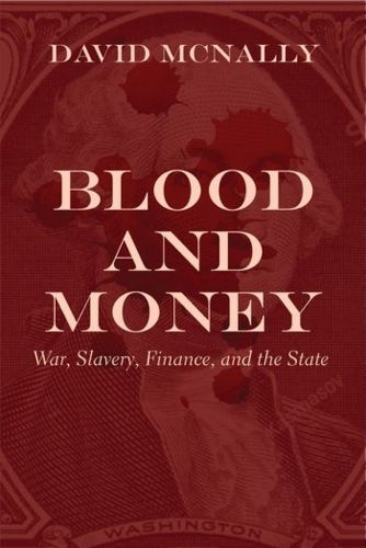 Cover image for Blood and Money: War, Slavery, Finance and Empire