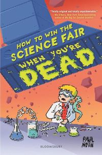 Cover image for How to Win the Science Fair When You're Dead