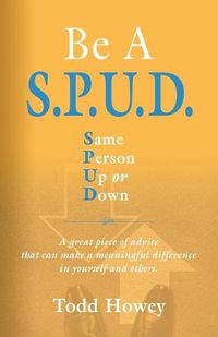 Cover image for BE A S.P.U.D. Same Person Up or Down