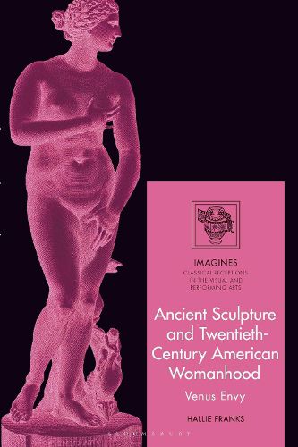 Ancient Sculpture and Twentieth-Century American Womanhood