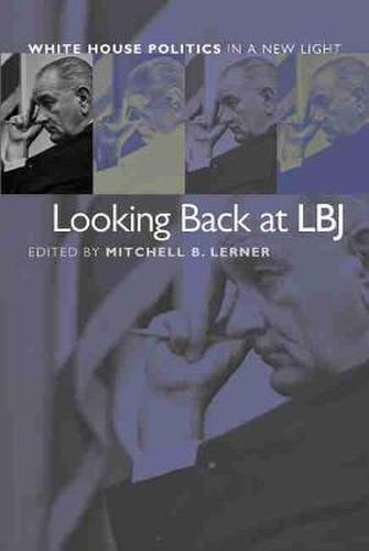 Cover image for Looking Back at LBJ: White House Politics in a New Light