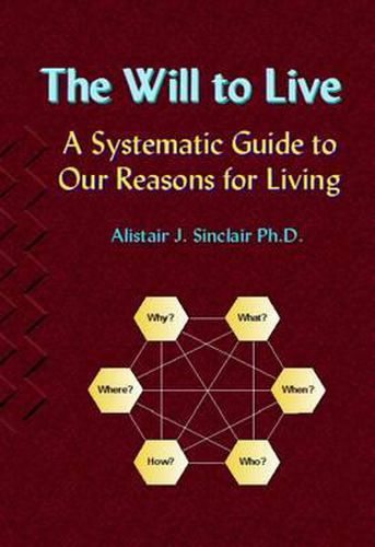 Cover image for The Will to Live: A Systematic Guide to Our Reasons for Living