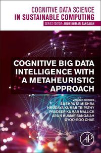 Cover image for Cognitive Big Data Intelligence with a Metaheuristic Approach