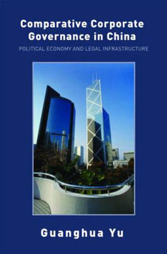 Cover image for Comparative Corporate Governance in China: Political economy and legal infrastructure