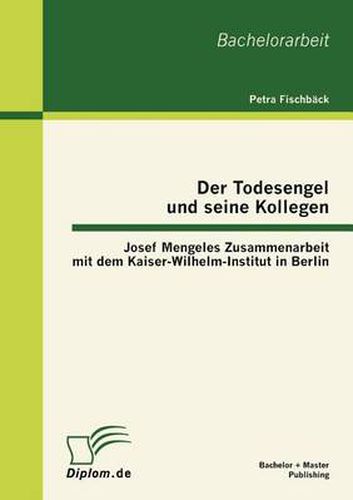 Cover image for Der Todesengel und seine Kollegen: Josef Mengeles Zusammenarbeit mit dem Kaiser-Wilhelm-Institut in Berlin