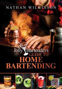 Cover image for The Jolly Bartender's Guide to Home Bartending