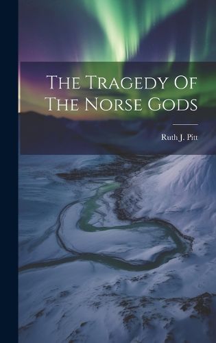 Cover image for The Tragedy Of The Norse Gods