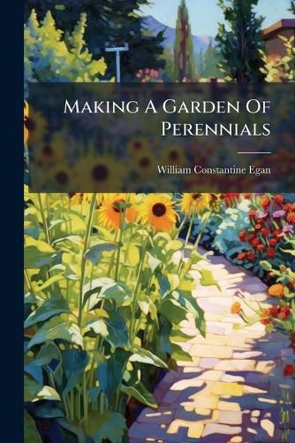 Cover image for Making A Garden Of Perennials