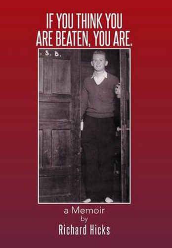 If You Think You Are Beaten, You Are.: A Memoir