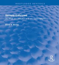 Cover image for Santeria Enthroned: Art, Ritual, and Innovation in an Afro-Cuban Religion