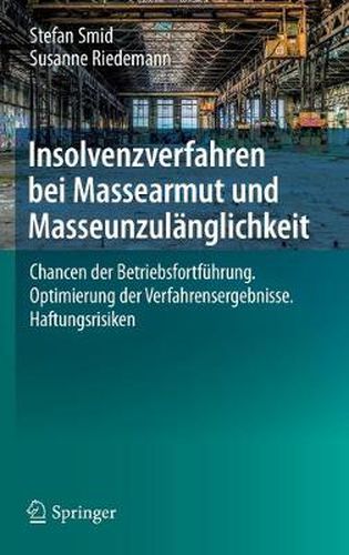Cover image for Insolvenzverfahren Bei Massearmut Und Masseunzulanglichkeit: Chancen Der Betriebsfortfuhrung. Optimierung Der Verfahrensergebnisse. Haftungsrisiken